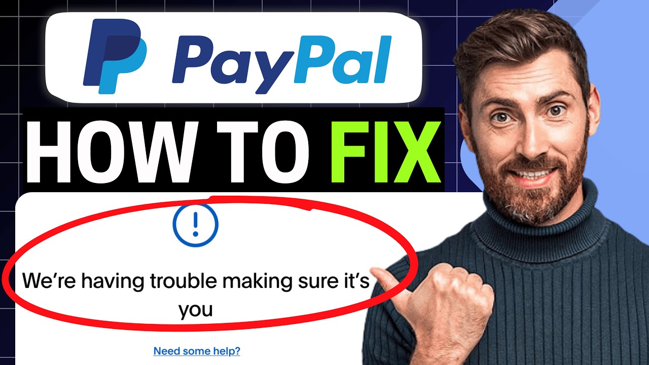 How To Fix PayPal &ldquo;We're Having Trouble Making Sure It's You&rdquo; [NEW 2026 Guide]