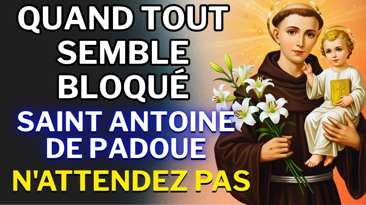 PRIEZ CETTE PRIÈRE COMPLÈTE À SAINT ANTOINE AVEC FOI - POUR DÉBLOQUER TOUTE SITUATION