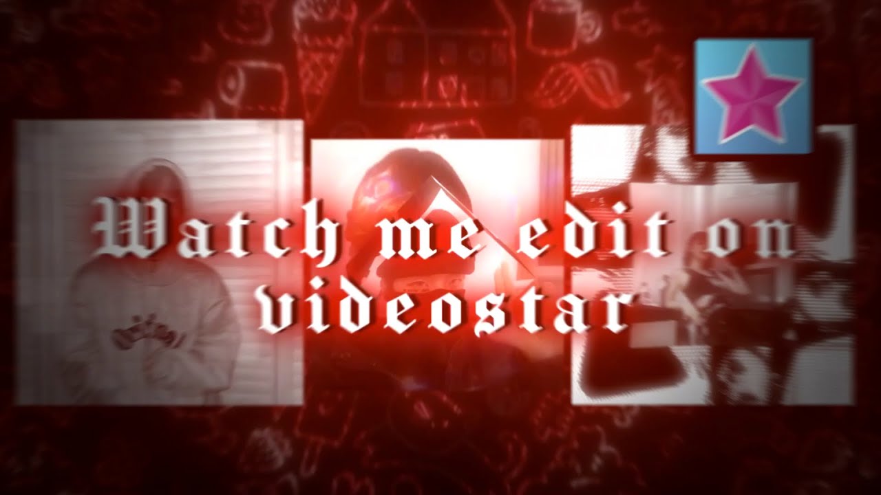 Watch me edit | videostar