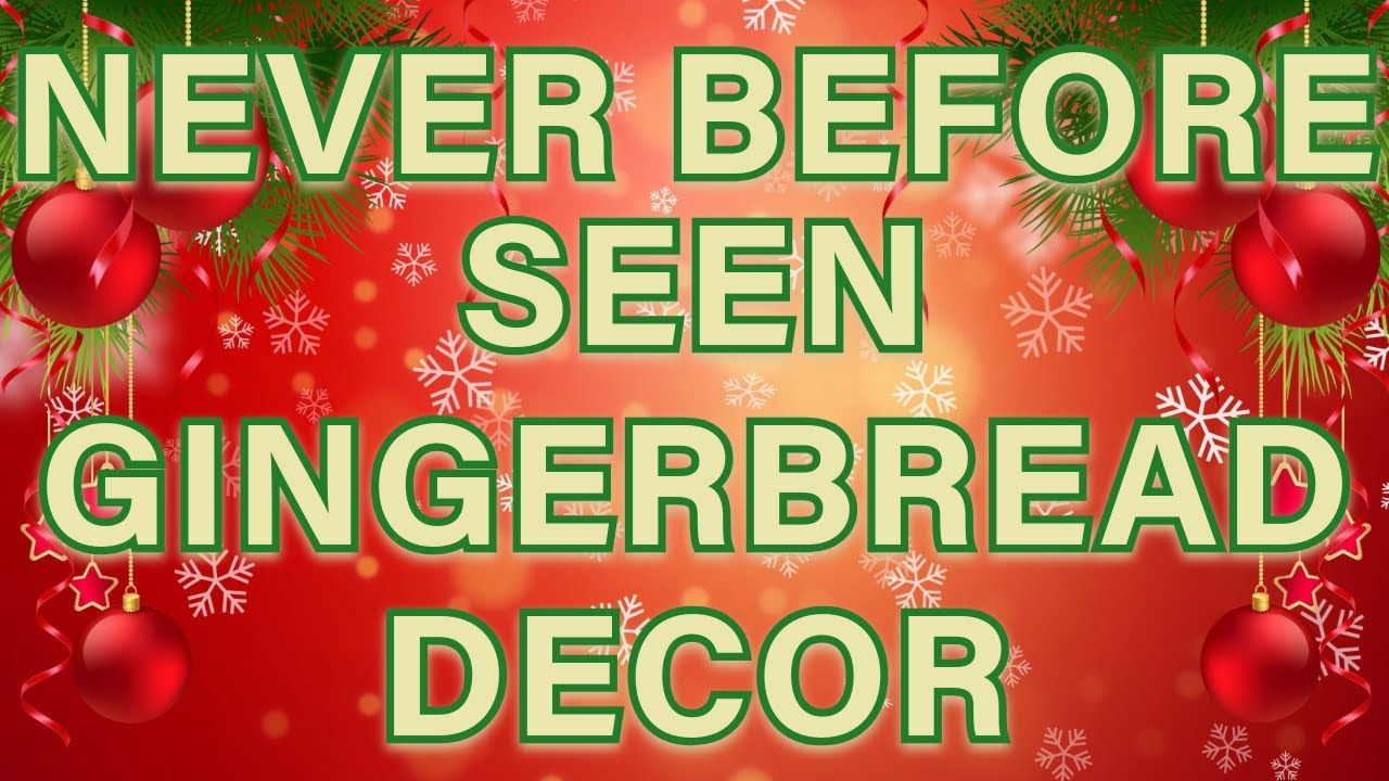 Never Before Seen Gingerbread Decor