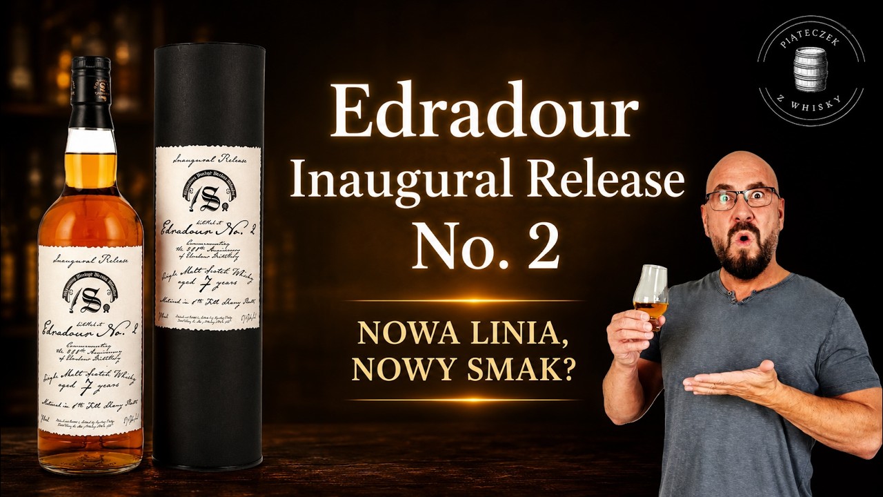 Pierwszy oficjalny &bdquo;nowy&rdquo; Edradour &ndash; Inaugural Release No. 2
