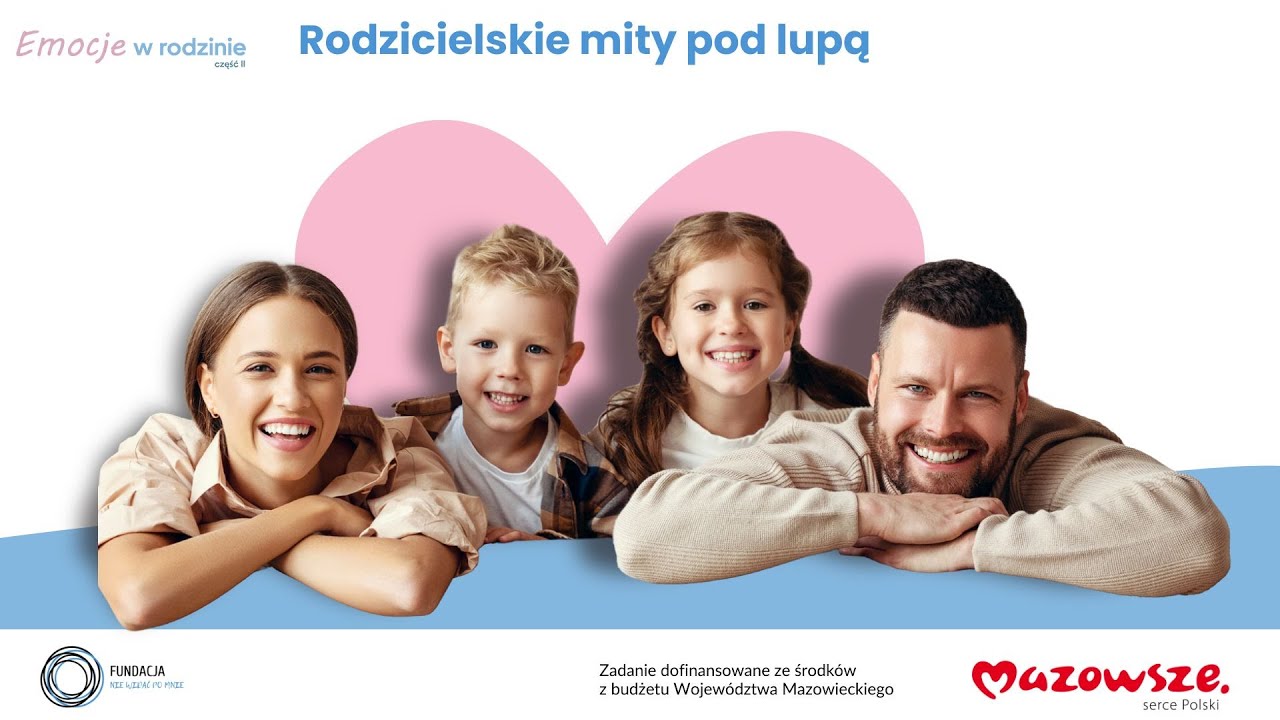 Emocje w rodzinie cz. 2: Rodzicielskie mity pod lupą