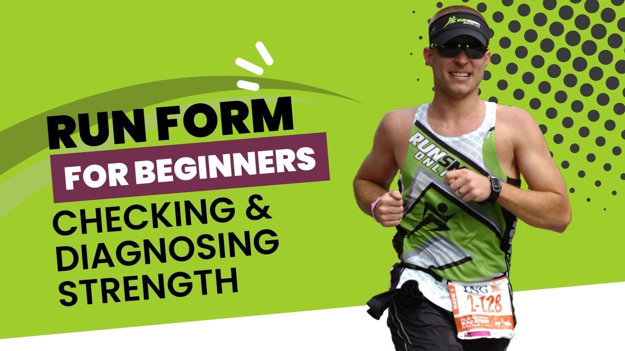 Run Form for Beginners - Checking & Diagnosing Strength