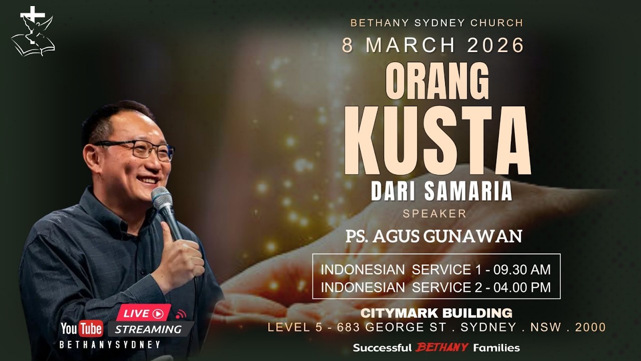Ps. Agus Gunawan ( Han-Han )- Orang Kusta dari Samaria  - 8 Mar 2026 PM - Bethany Sydney (Live)