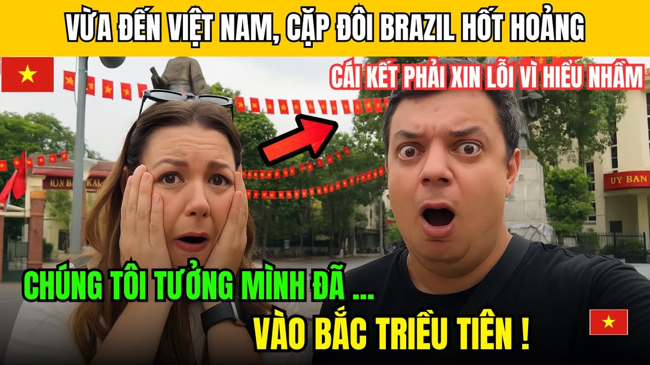 Vừa Đặt Chân Đến Việt Nam Cặp Đôi Brazil Hốt Hoảng: Chúng Tôi Tưởng Đã Nhập Nhầm Vào Bắc Triều Tiên!