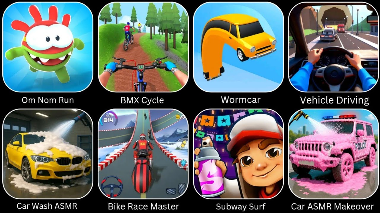 BMX Cycle, Om Nom Run, Subway Surf, Car Wash ASMR, Vehicle Driving, Bike Race Master, Worm Car.... 