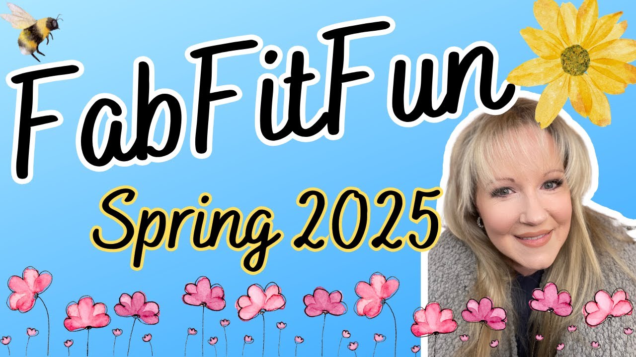 FabFitFun Spring 2025 WITH ADD-ONS! NOT AFFILIATED