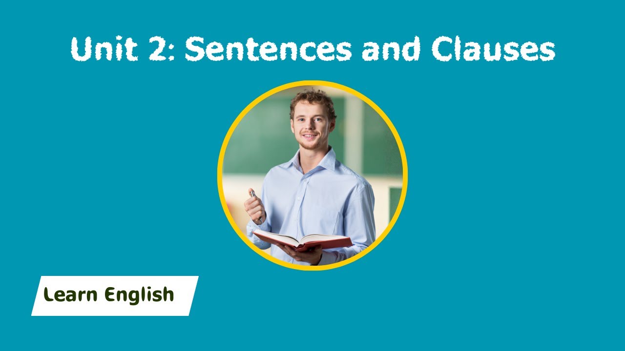 Unit 2: Sentences and Clauses