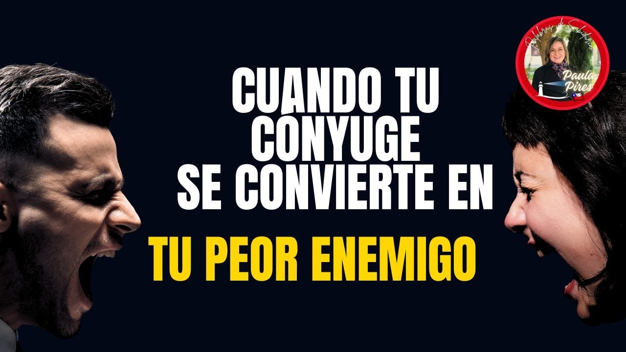 😠Cuando tu cónyuge se convierte en tu peor enemigo - Paula Pires