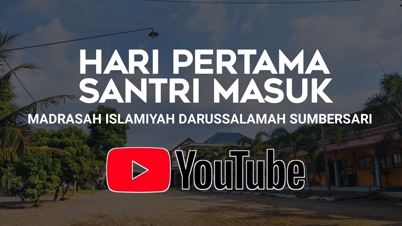 HARI PERTAMA SANTRI MASUK || MADRASAH ISLAMIYAH DARUSSALAMAH SUMBERSARI