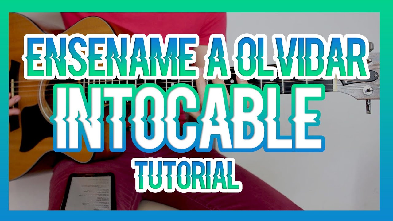 ENSÉÑAME A OLVIDAR - INTOCABLE (TUTORIAL DE GUITARRA)