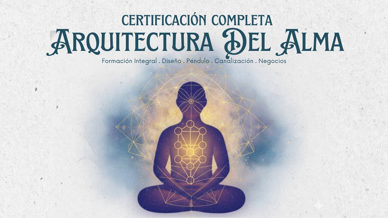 Certificación Arquitectura del Alma: Decodifica el Mapa de tu Diseño Interno