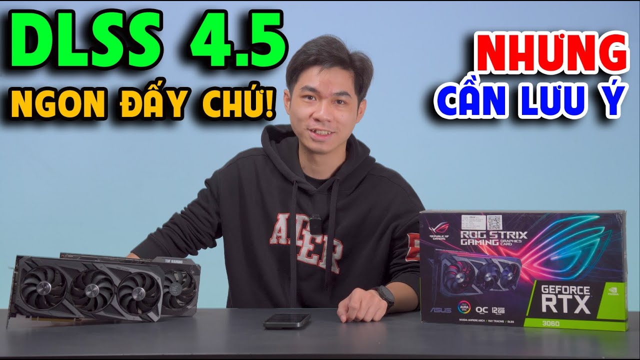 DLSS 4.5 rất ĐÁNG GIÁ nhưng không dành cho TẤT CẢ !