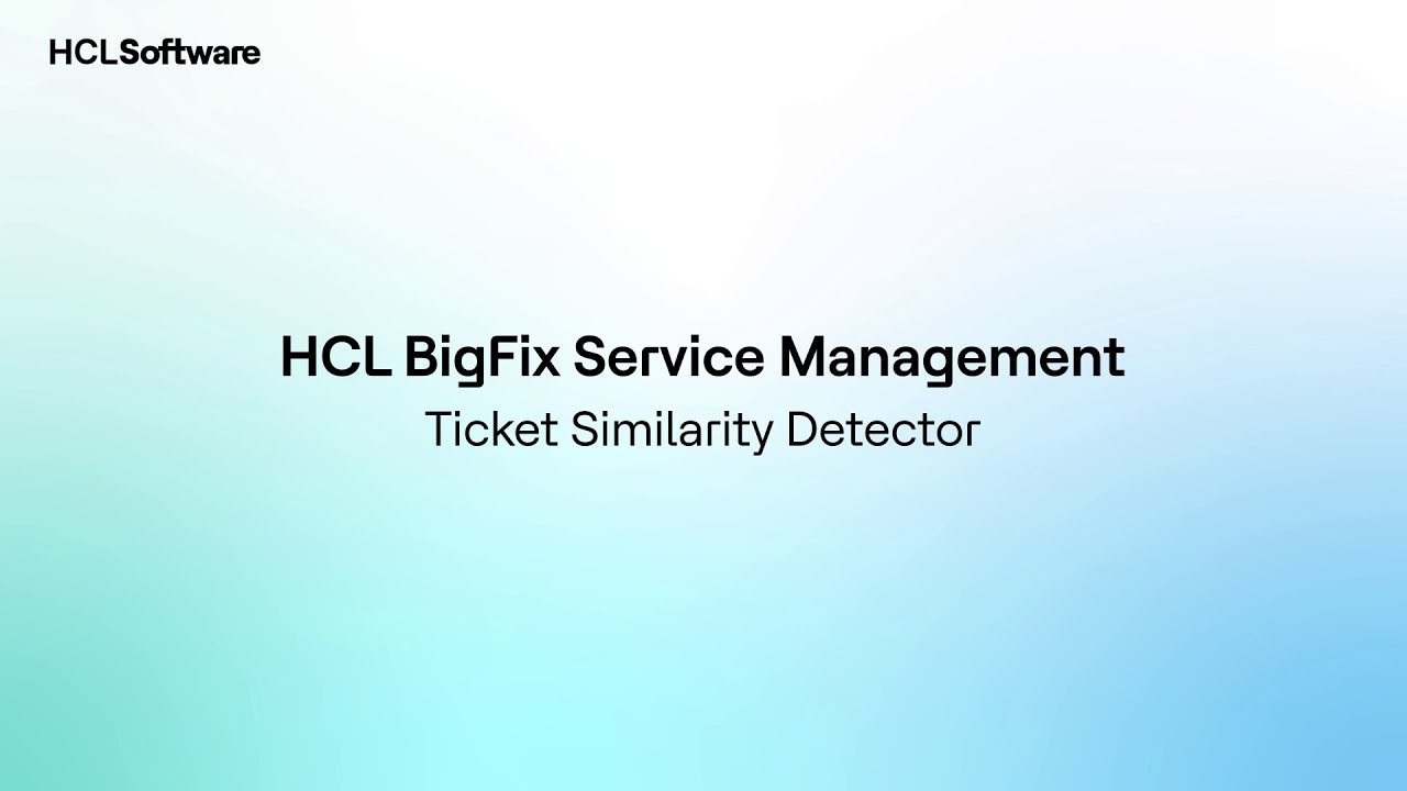 Ticket Similarity Detector | HCL BigFix Service Management Demo