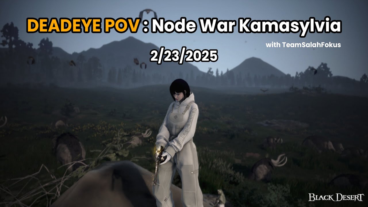 BDO Deadeye Node War Kamasylvia 2/23/2025
