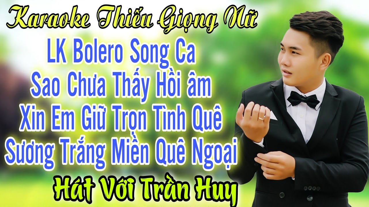 LK SAO CHƯA THẤY HỒI ÂM ➤ Song Ca Cùng Trần Huy ➤ Karaoke Thiếu Giọng Nữ ➤ KARAOKE SONG CÙNG CA SĨ