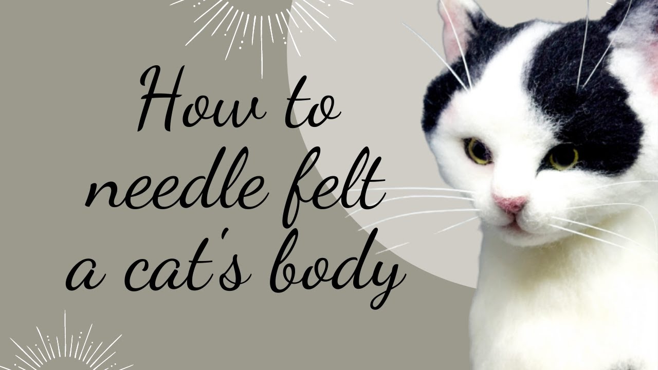 How to needle felt a cat's body/How attach fur to a needle felted cat/Needle felting cat