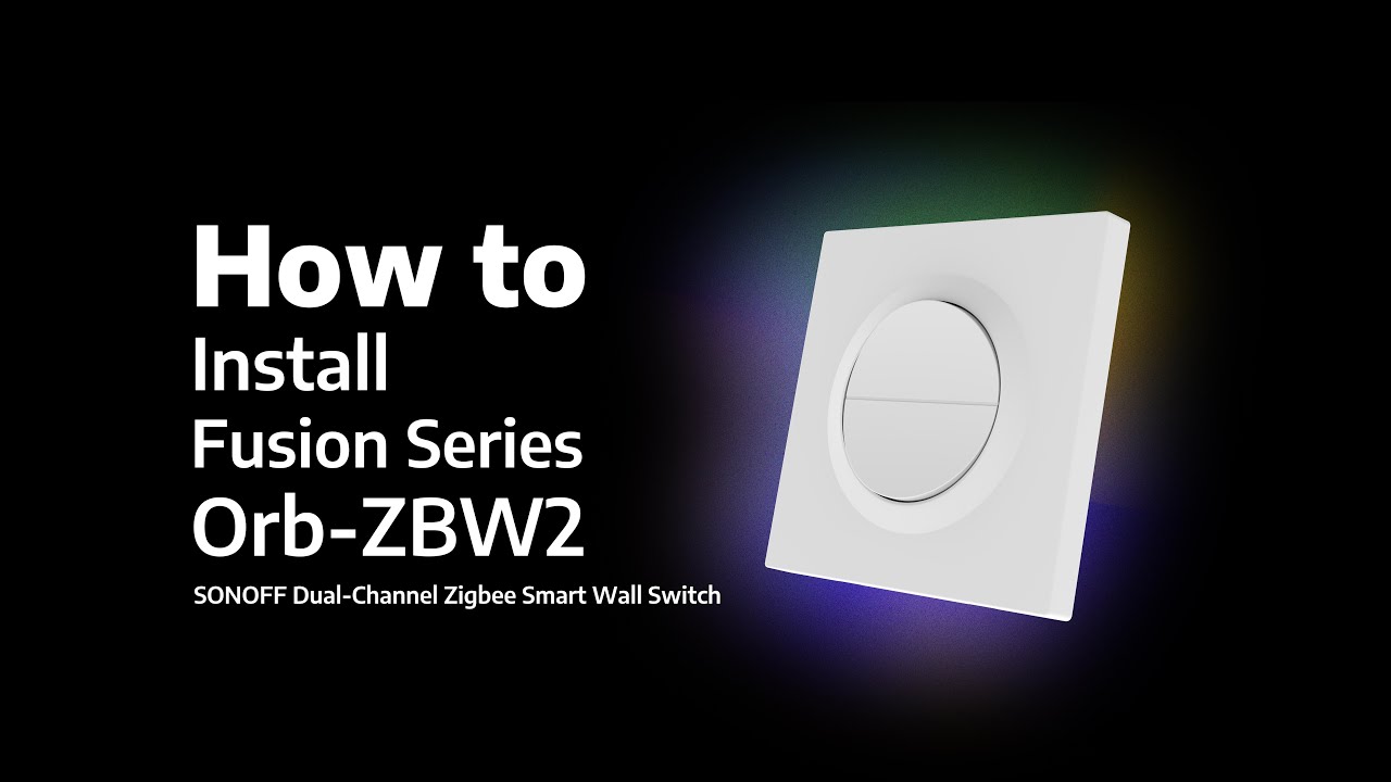 Инструкция по установке SONOFF Fusion Series Orb-ZBW2 (Zigbee 3.0)