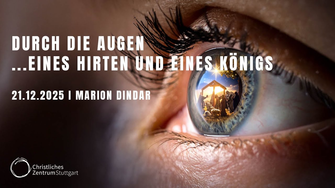 DURCH DIE AUGEN…EINES HIRTEN UND EINES KÖNIGS | Marion Dindar | Christliches Zentrum Stuttgart