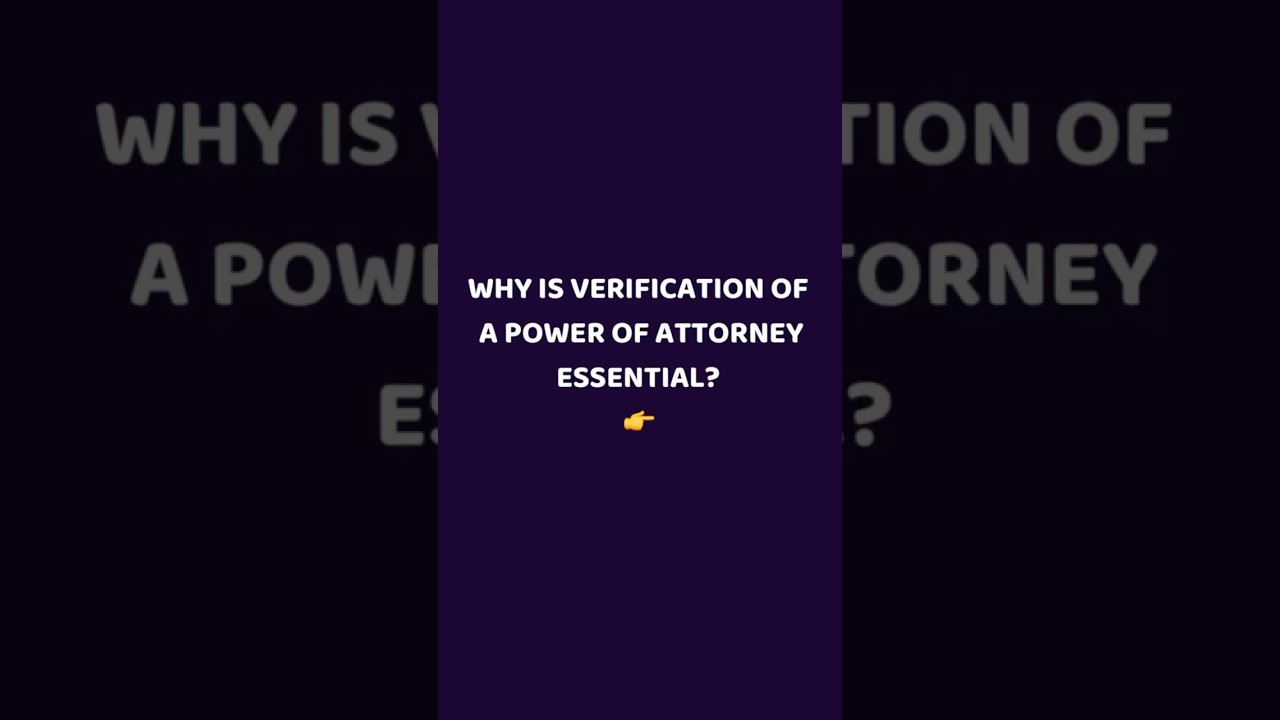 🛑WHY IS VERIFICATION OF A POWER OF ATTORNEY ESSENTIAL?