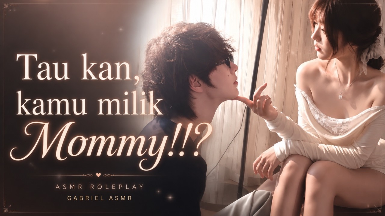 Tau kan, kamu milik Mommy!? | Asmr Soft Yandere Mommy | Asmr Roleplay Indonesia | Dominan Mommy