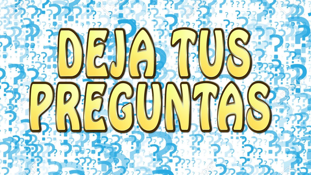 PREGUNTAS Y RESPUESTAS (Puedes dejar tus preguntas en los comentarios)