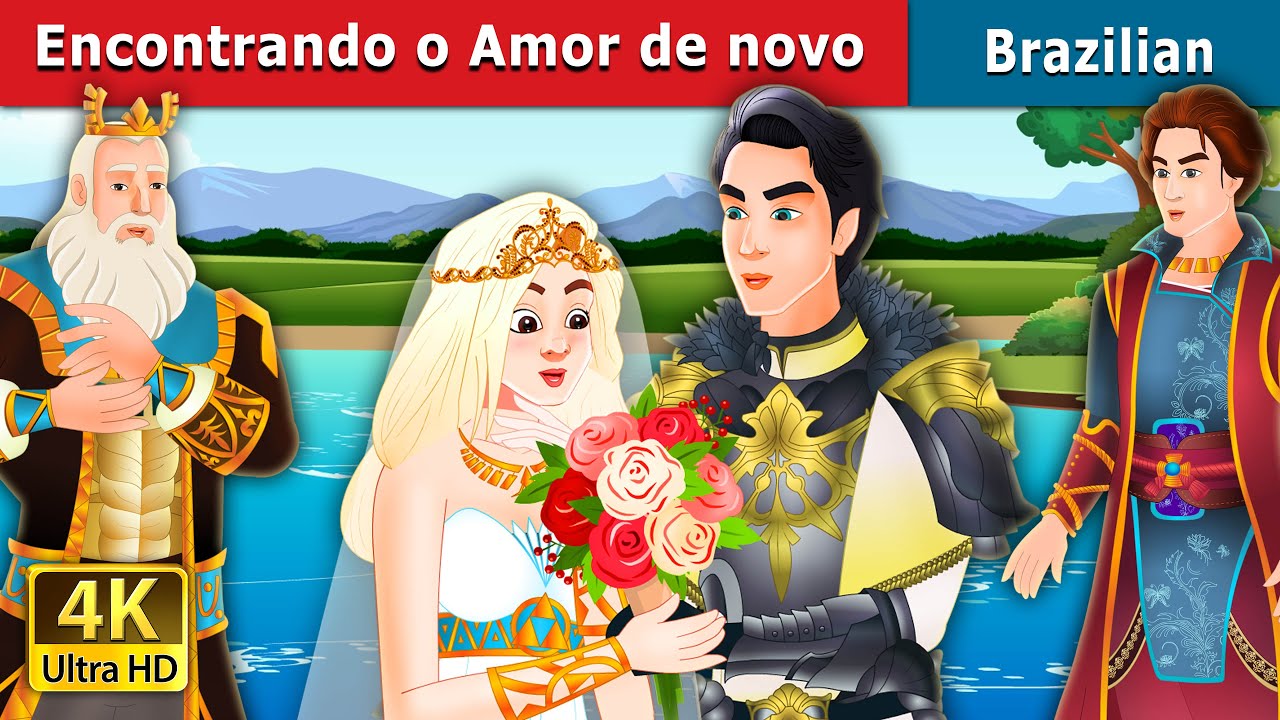 Encontrando o Amor de novo | Finding Love Again Story in Brazilian | Brazilian Fairy Tales