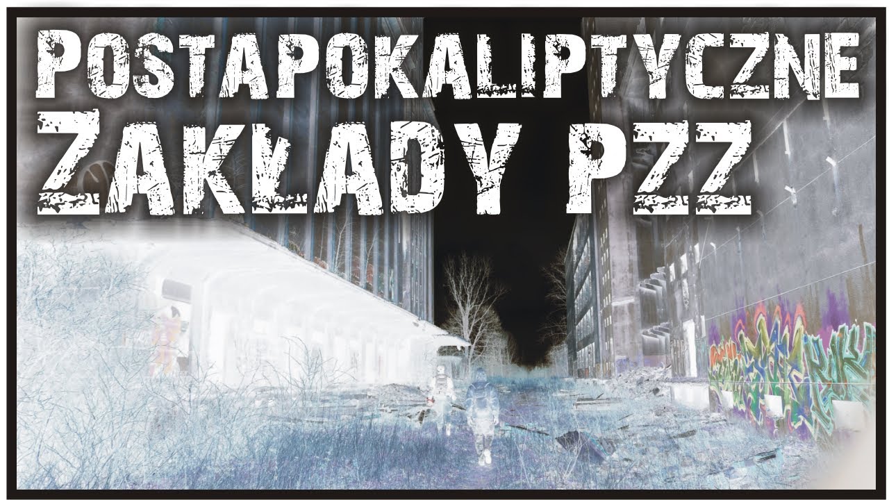 Postapokaliptyczne zakłady PZZ Kozł&oacute;w/Post-apocalyptic PZZ Kozł&oacute;w factories