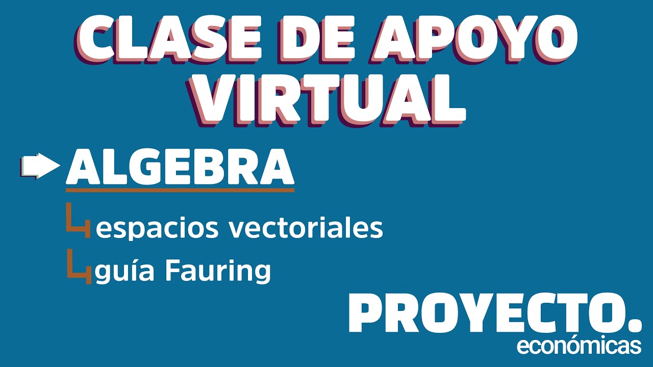 [CLASE DE APOYO] &Aacute;lgebra CBC: Espacios vectoriales - C&aacute;tedra Fauring -  Parte 1(ej. 1-12)