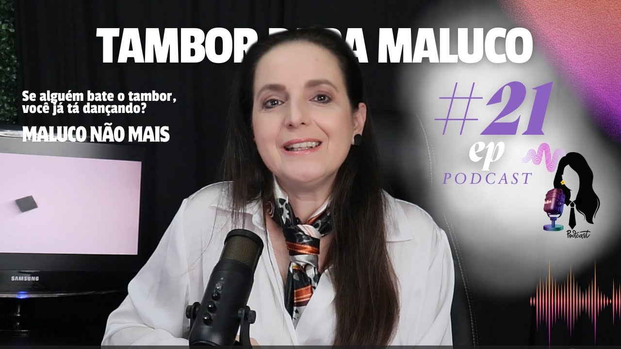 #21 Ep. Podcast Secretária de Gravata - Pare de bater tambor para maluco