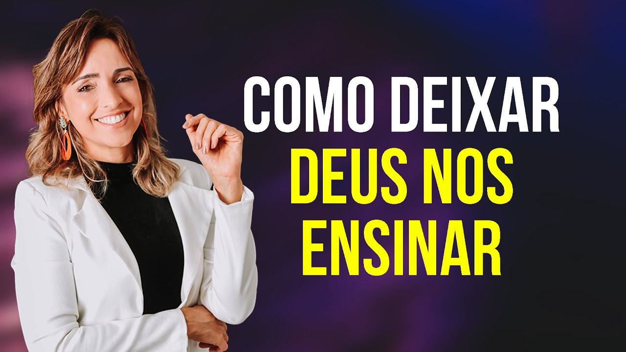 COMO DEIXAR DEUS NOS ENSINAR