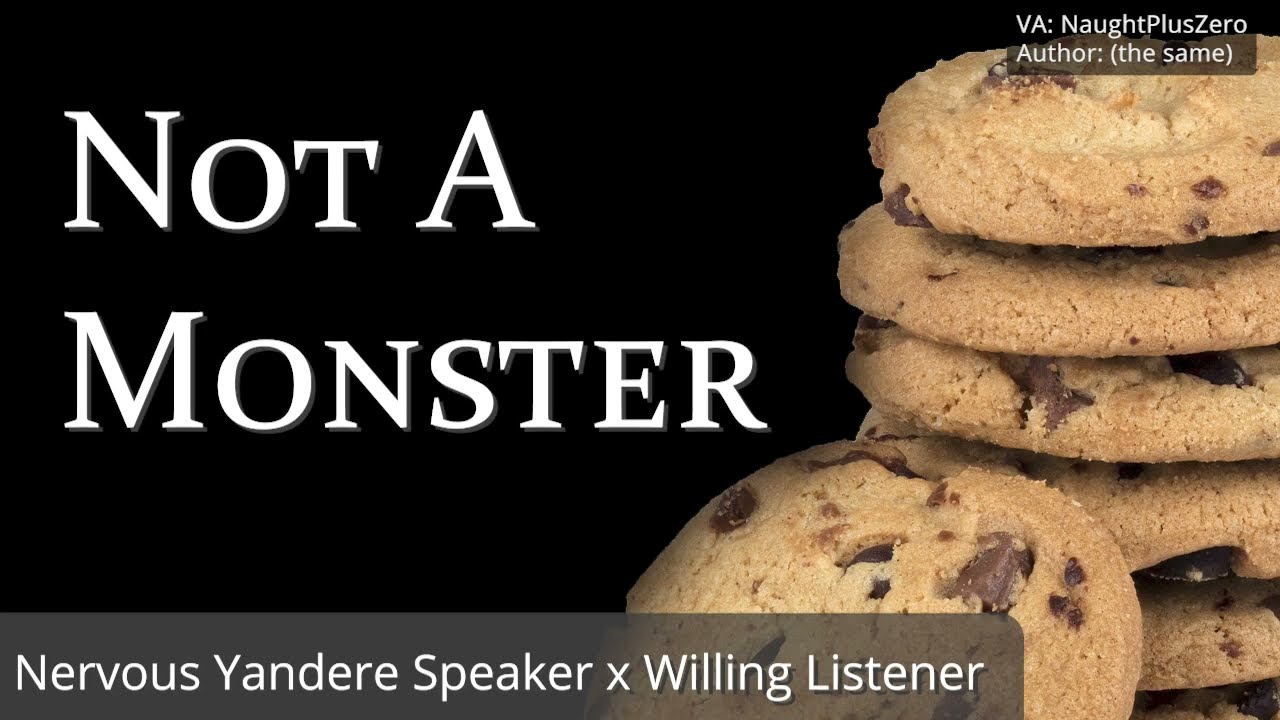 Not A Monster [M4A] [Comedy] [Nervous Yandere Speaker x Willing Listener]