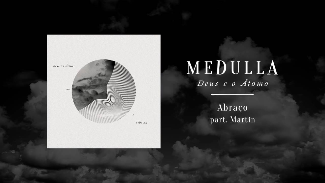 Medulla - Abraço part. Martin