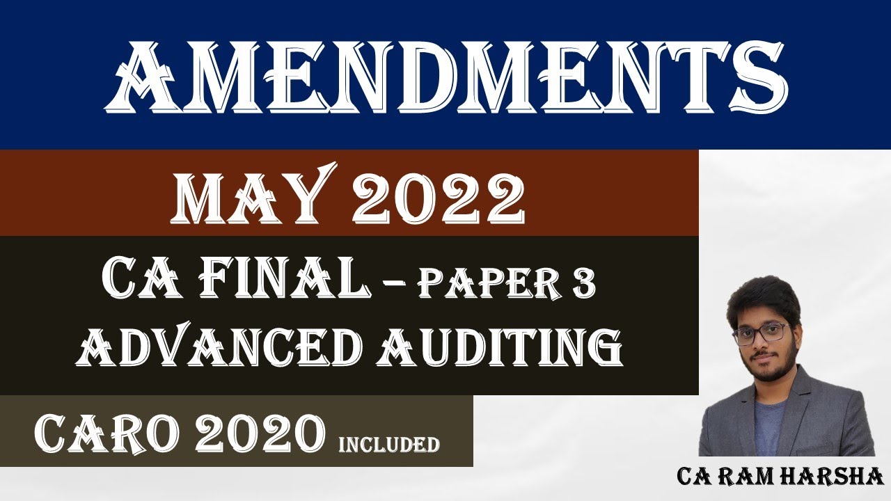 AMENDMENTS - MAY 2022 - ADVANCED AUDITING - CA FINAL - CARO 2020