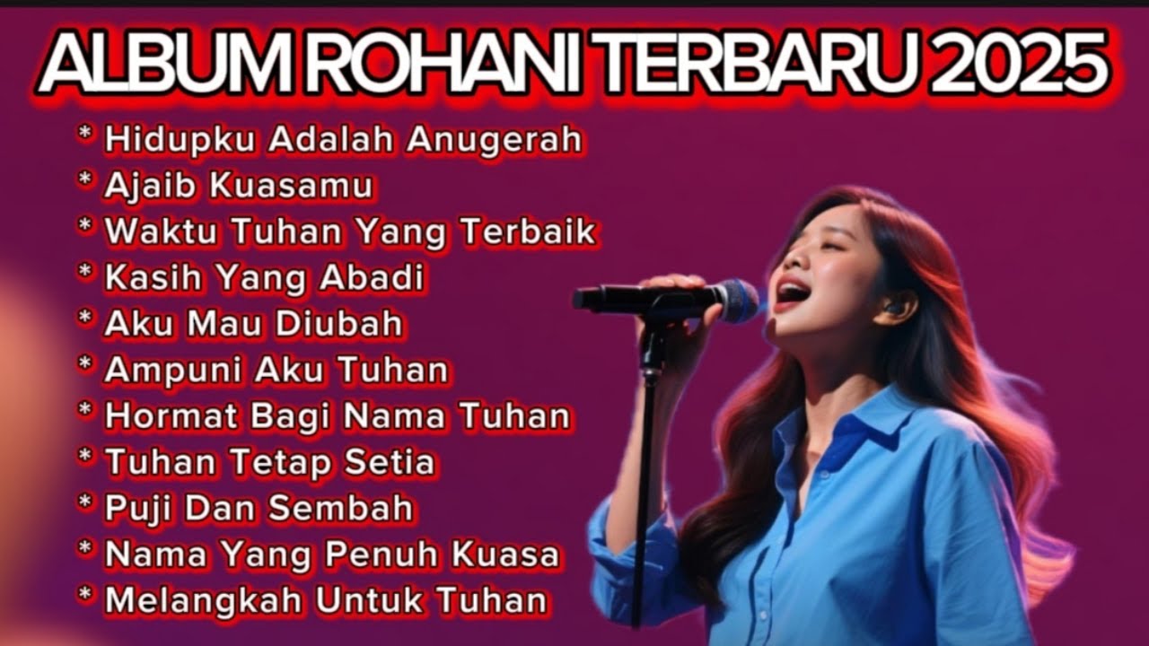 Album Rohani Terbaru 2025 | Lagu Rohani Kristen Terbaru dan Populer | Hidupku Adalah Anugerah 