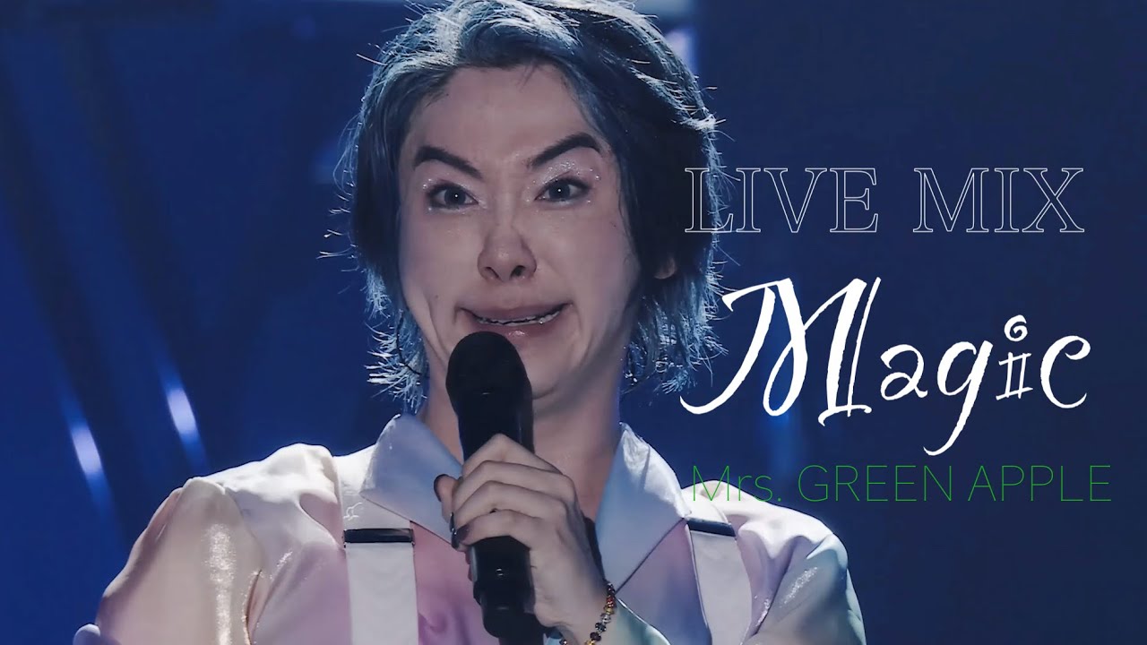 【LIVE MIX】Magic / Mrs. GREEN APPLE