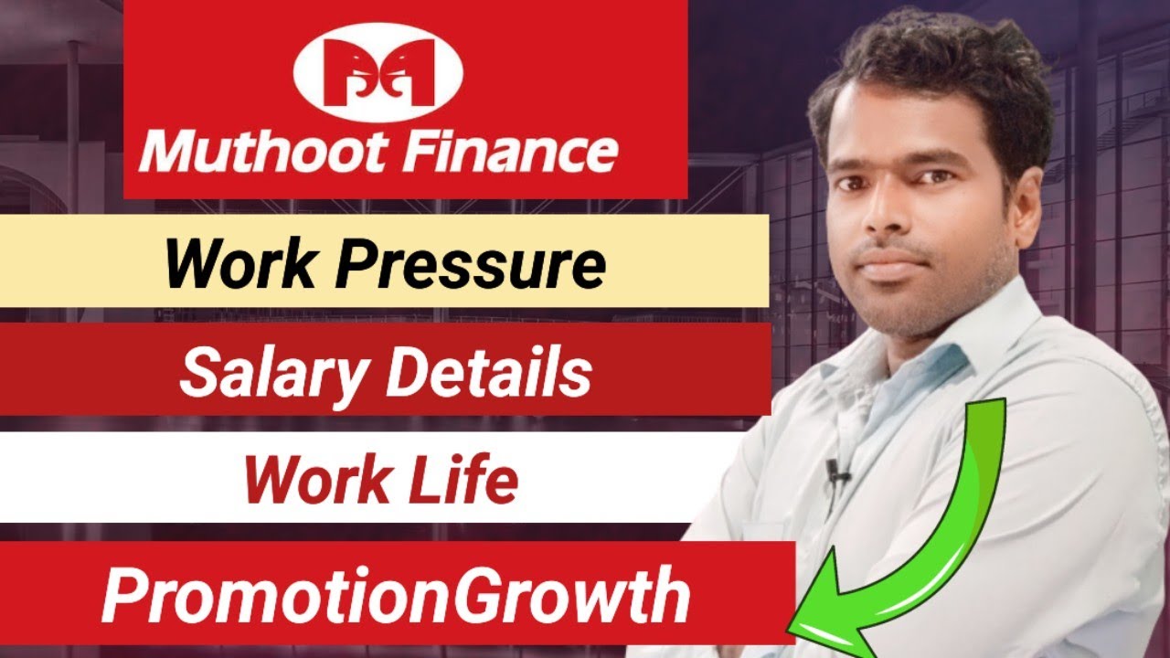Muthoot Finance Salary/Work Pressure/Career Growth or Promotion Explain 