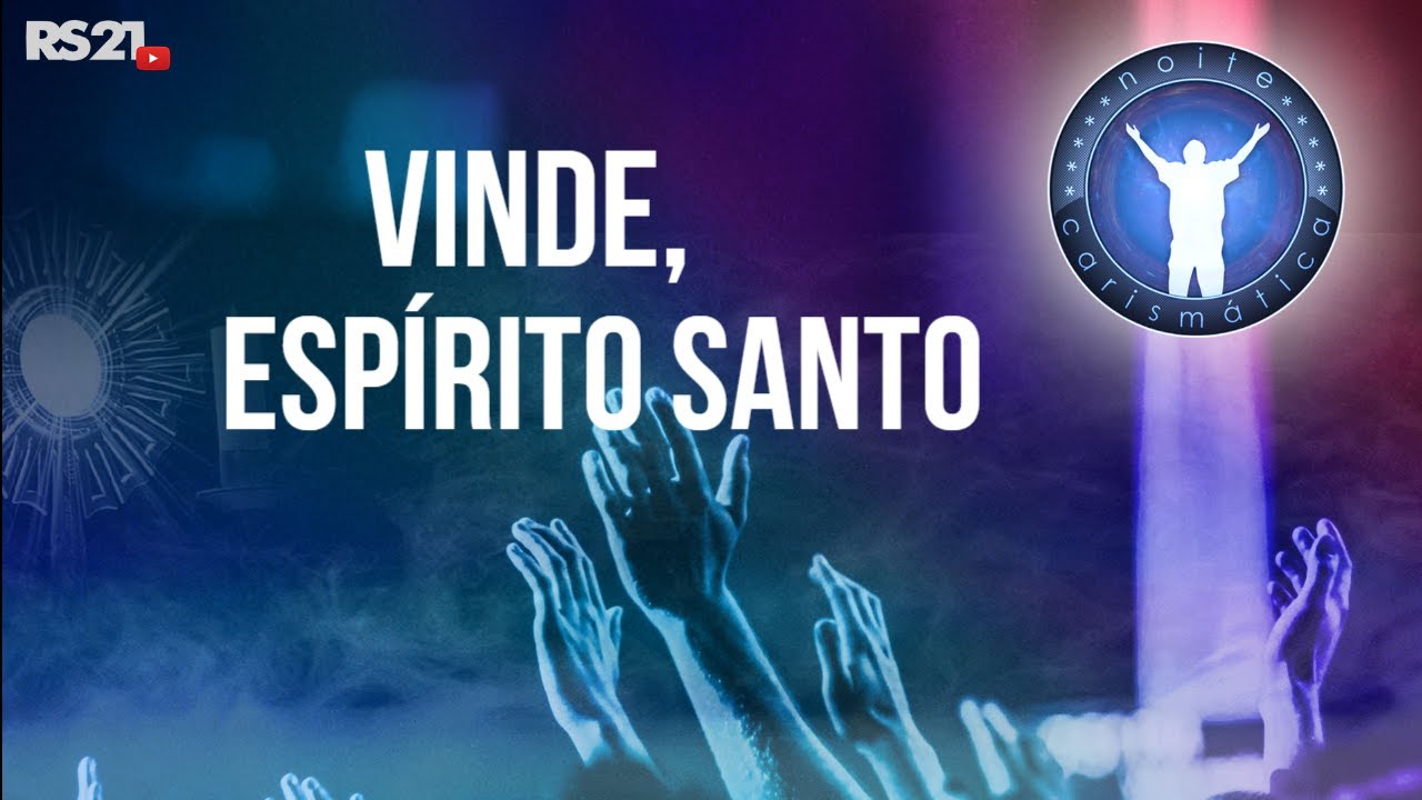 Noite Carismática l Vinde, Espírito Santo l Rede Século 21