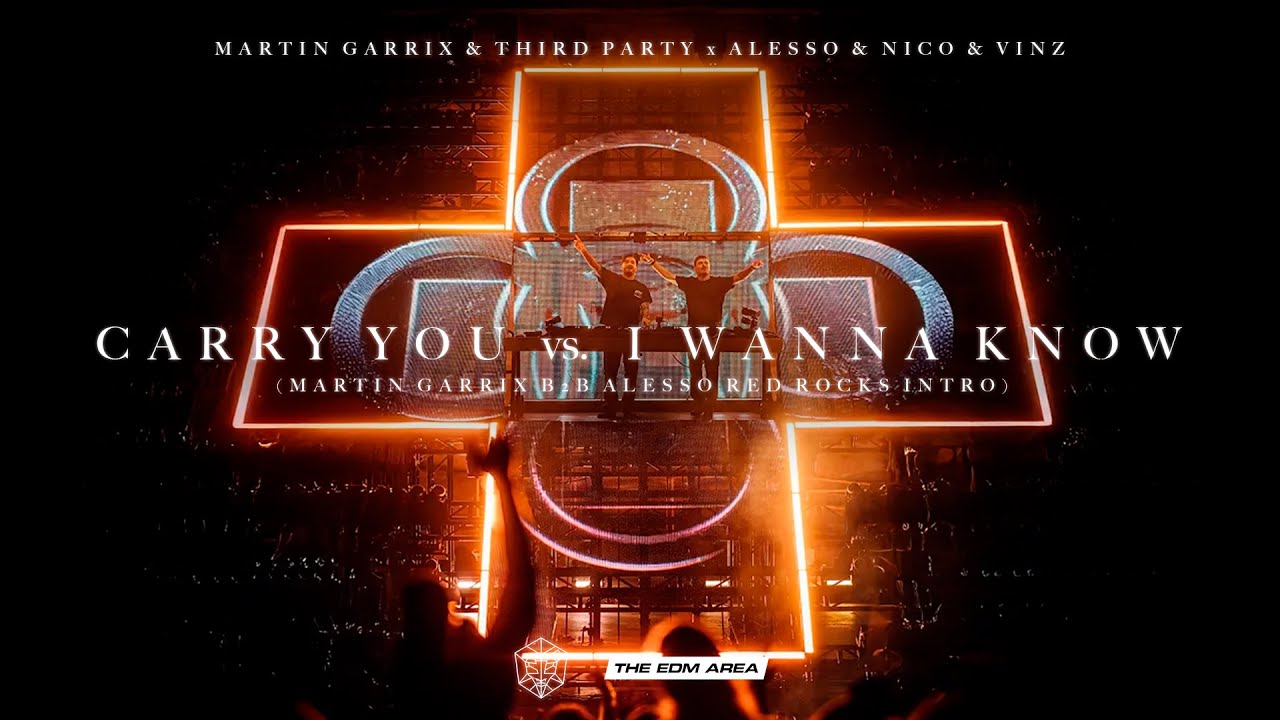 Martin Garrix & Third Party vs. Alesso & Nico & Vinz - Carry You vs. I Wanna Know (Red Rocks Intro)