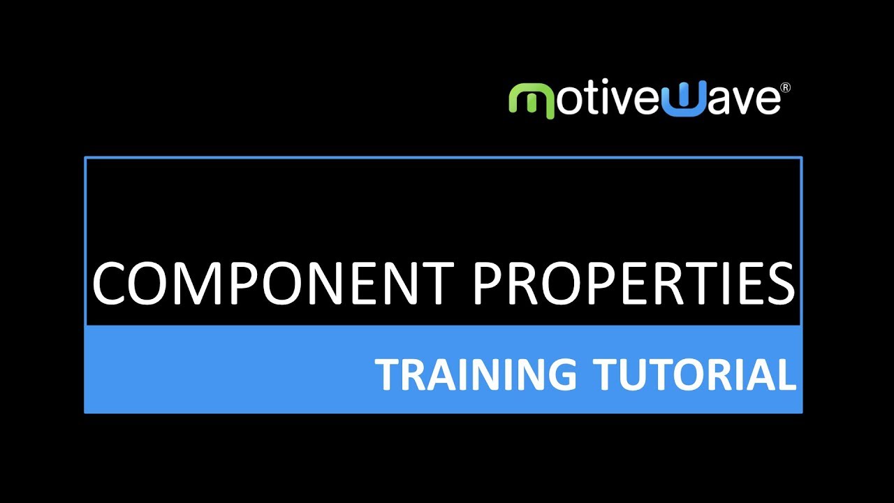 Component Properties in MotiveWave Software