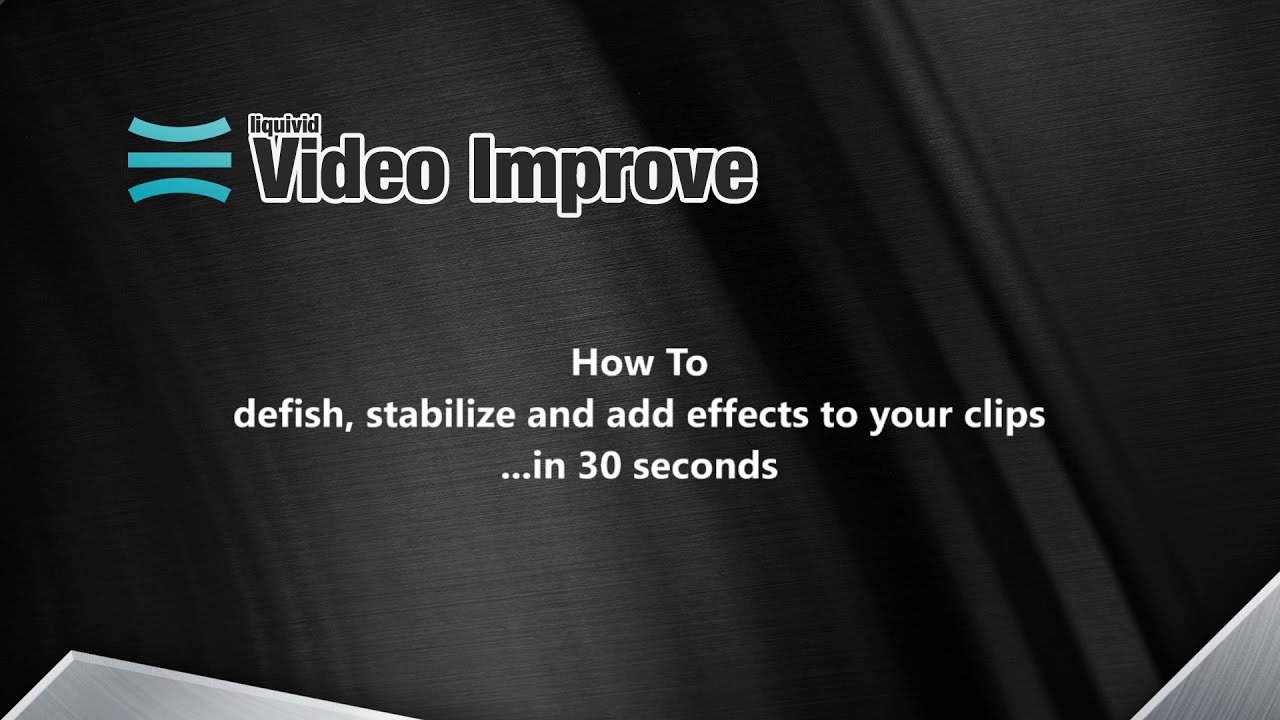 How to Desfish, Stabilize and Add Effects with liquivid Video Improve