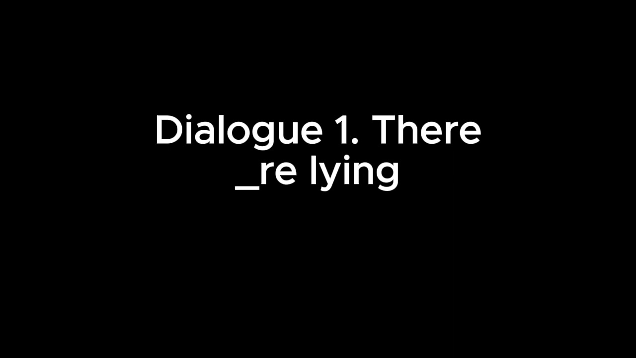 Government : Dialogue 1. There_re lying (33)