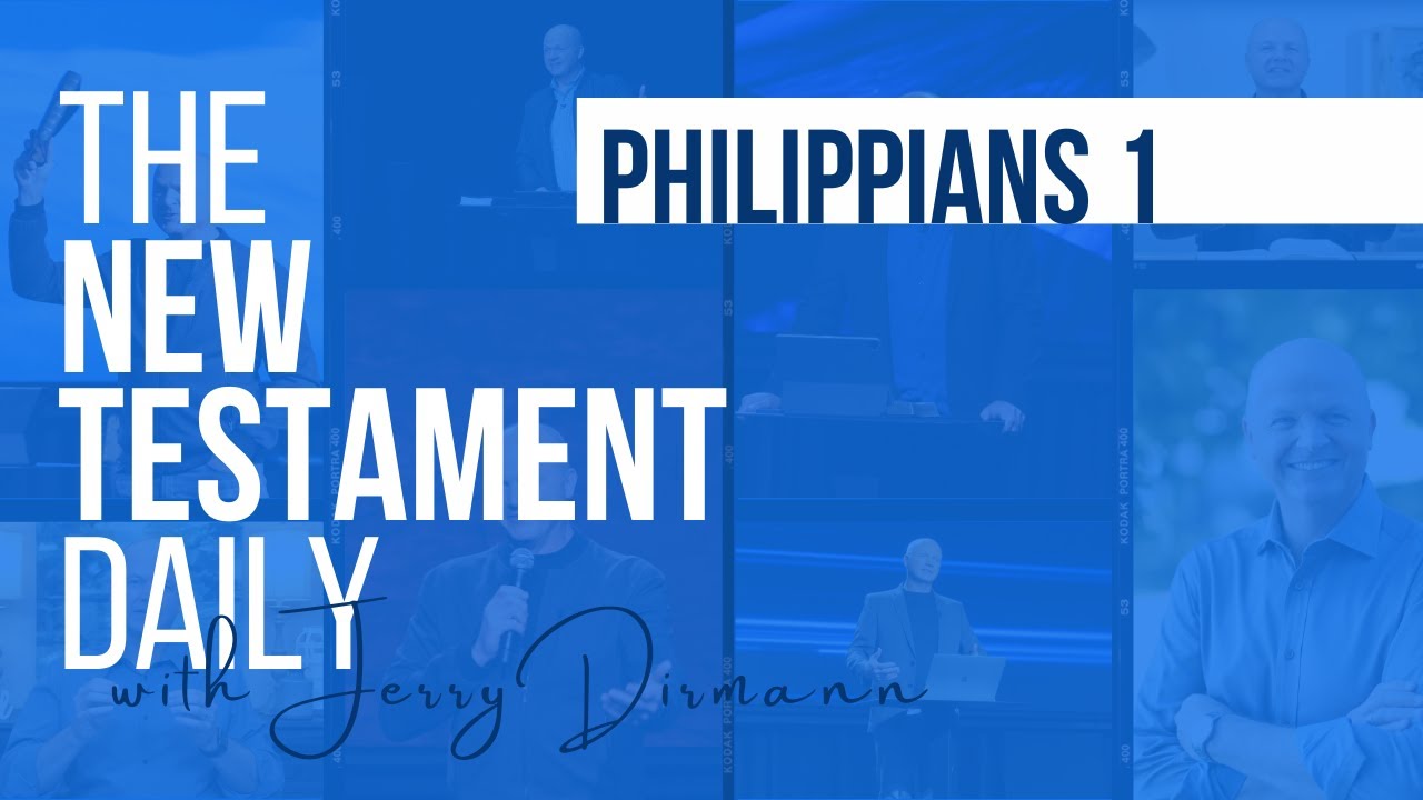 Philippians 1 | The New Testament Daily with Jerry Dirmann