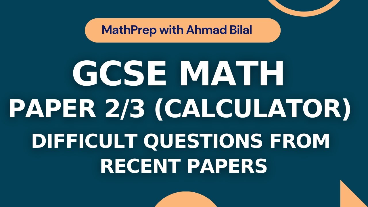 GCSE Math Higher (Calculator Paper) | Difficult Questions from Recent Past Papers | AQA/Edexcel