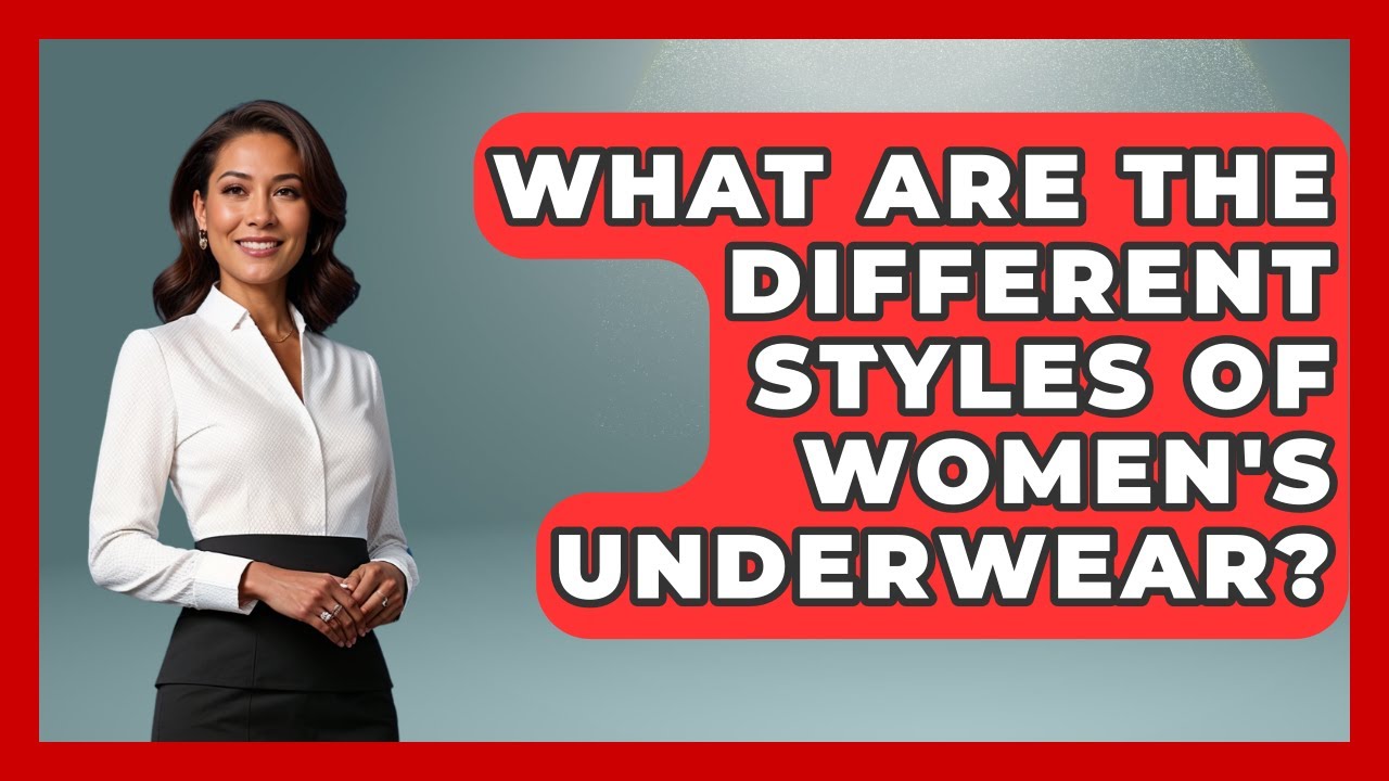 What Are The Different Styles Of Women's Underwear? - Designer Brands Spotlight