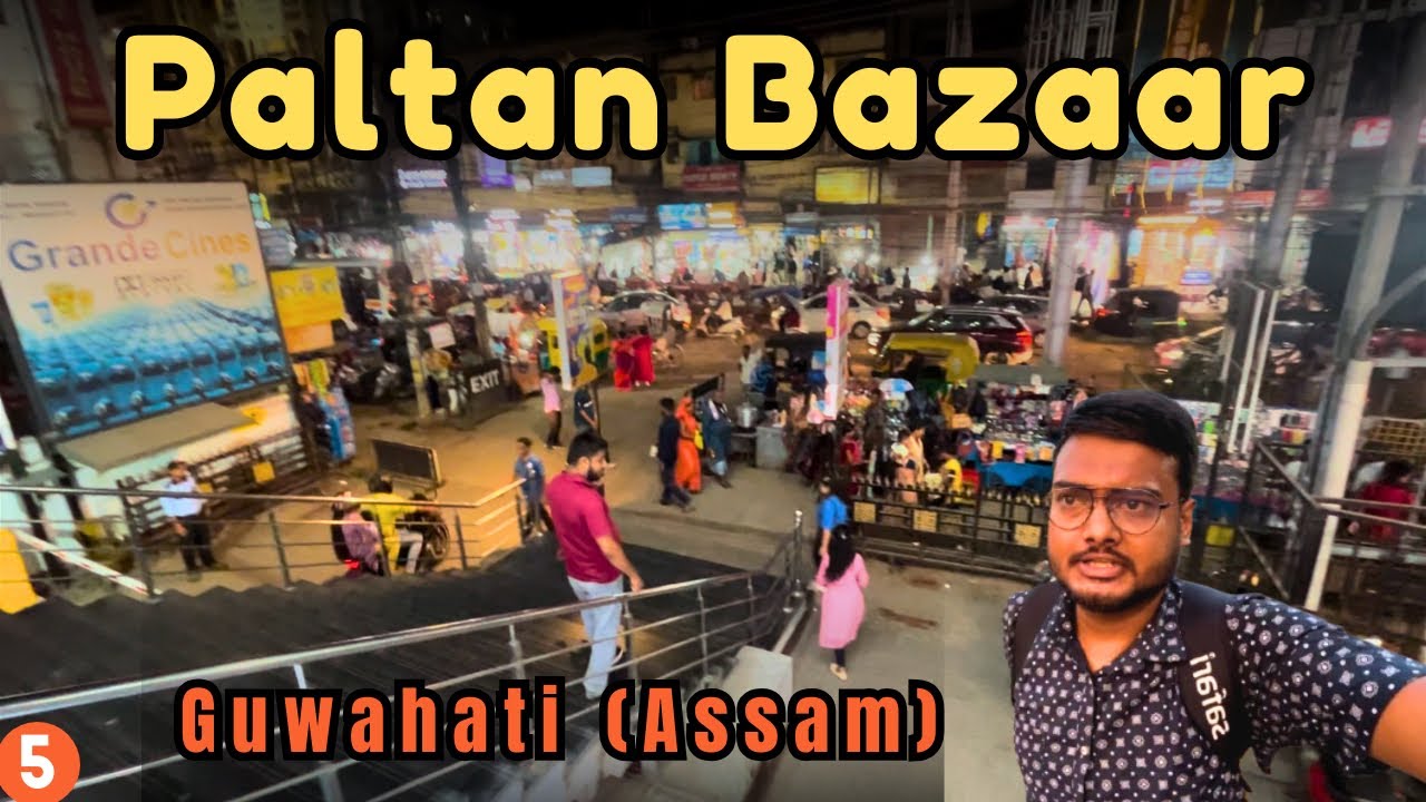 Exploring Paltan Bazar: The Heartbeat of Guwahati
