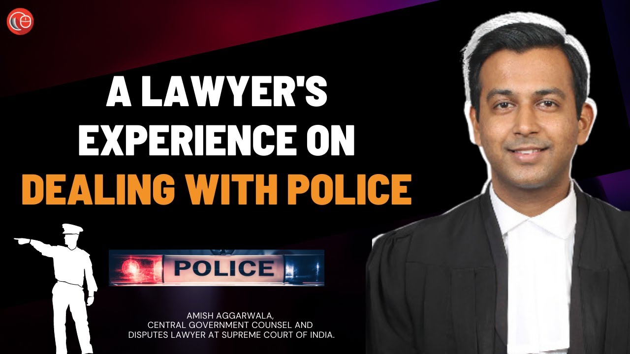 A lawyer's experience on dealing with police | Amish Aggarwala | LawSikho