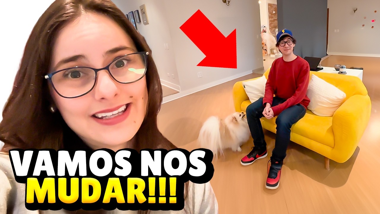 VAMOS NOS MUDAR! NÃO ACREDITO!!