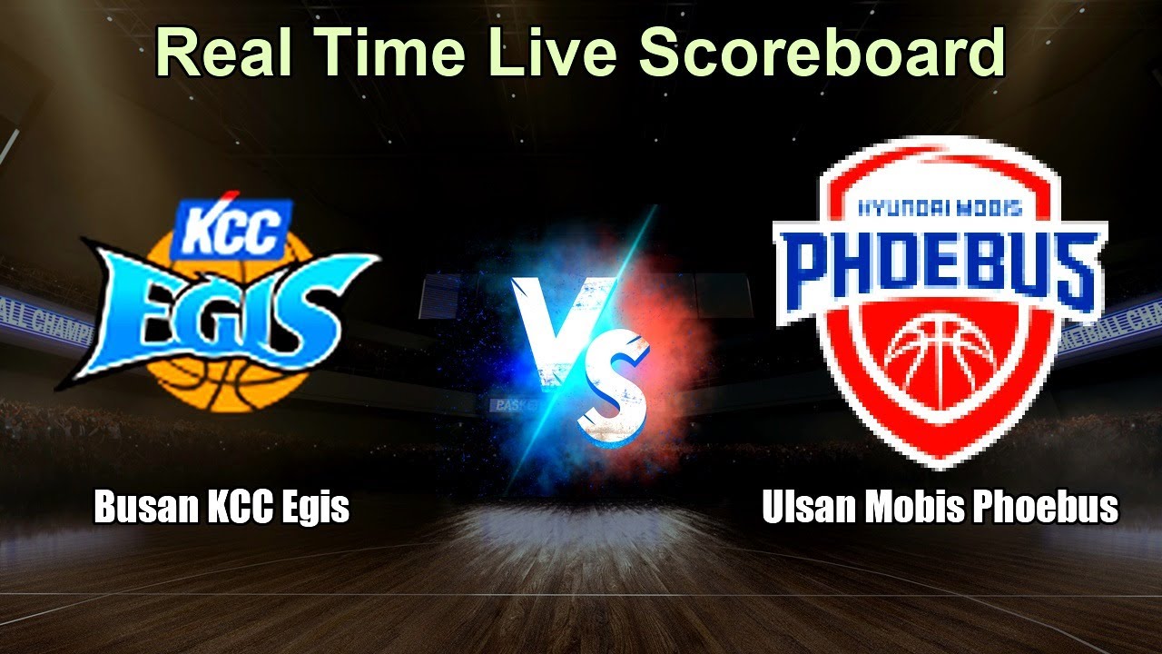 Busan KCC Egis vs Ulsan Mobis Phoebus Live Score - South Korea Korean Basketball League