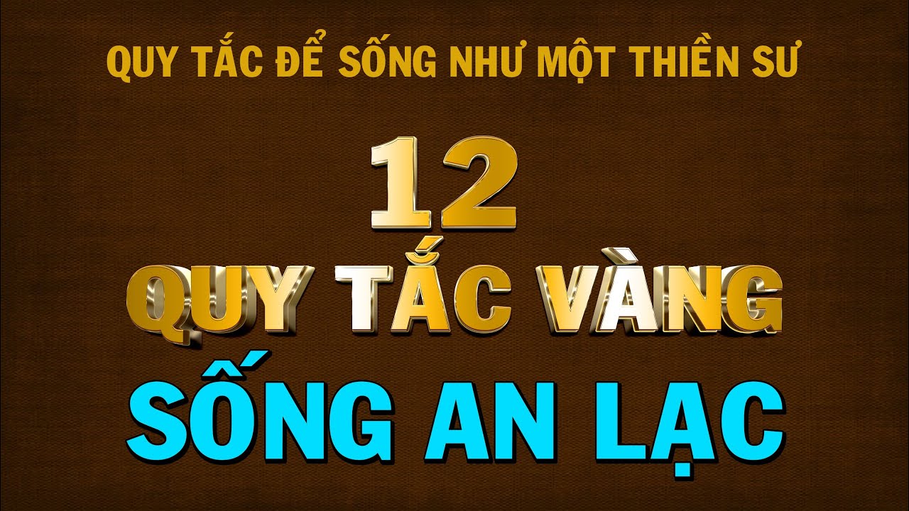 Quy tắc để sống như một thiền sư, 12 QUY TẮC ĐỂ SỐNG AN LẠC